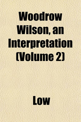 Book cover for Woodrow Wilson, an Interpretation (Volume 2)