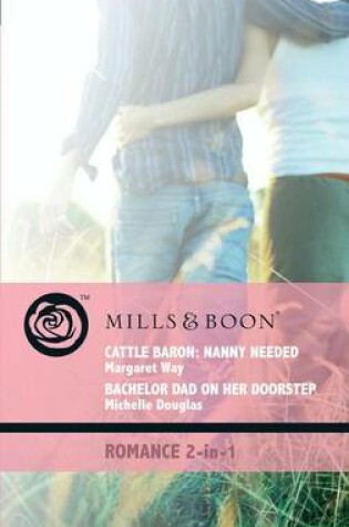Cover of Cattle Baron: Nanny Needed / Bachelor Dad on Her Doorstep