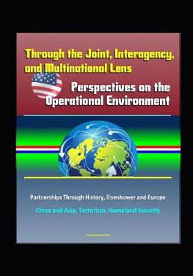 Book cover for Through the Joint, Interagency, and Multinational Lens