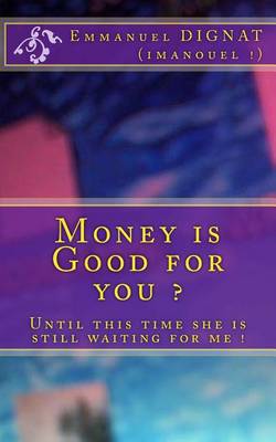 Book cover for Money is Good for you ?