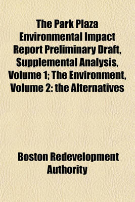 Book cover for The Park Plaza Environmental Impact Report Preliminary Draft, Supplemental Analysis, Volume 1; The Environment, Volume 2