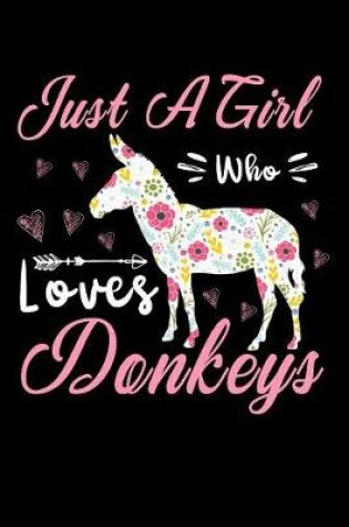 Cover of Just a girl who loves donkys