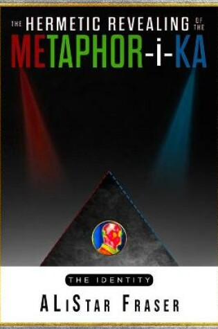 Cover of The Hermetic Revealing of the Metaphor-i-Ka