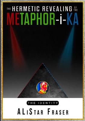 Book cover for The Hermetic Revealing of the Metaphor-i-Ka