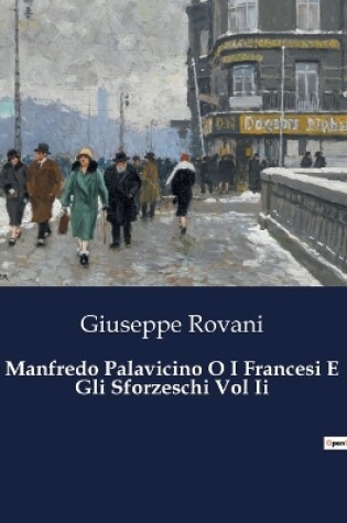 Cover of Manfredo Palavicino O I Francesi E Gli Sforzeschi Vol Ii