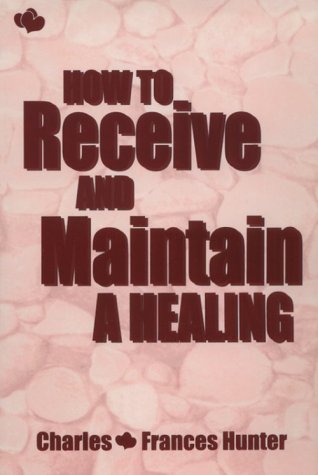 Book cover for How to Receive and Maintain a Healing