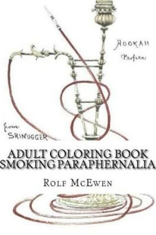 Cover of Adult Coloring Book - Smoking Paraphernalia