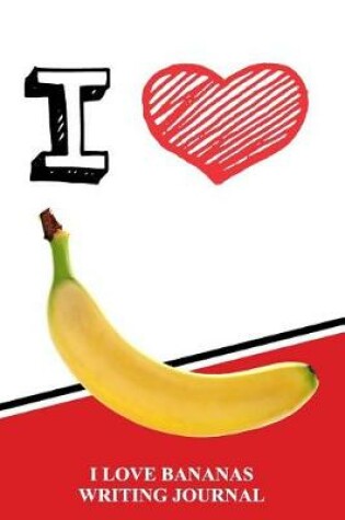 Cover of I Love Bananas Writing Journal