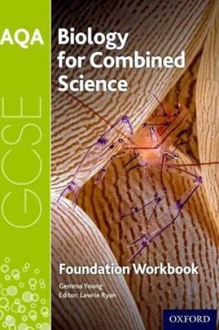 Cover of AQA GCSE Biology for Combined Science (Trilogy) Workbook: Foundation