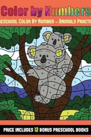 Cover of Preschool Color By Number - Animals Practice (Color By Number - Animals)