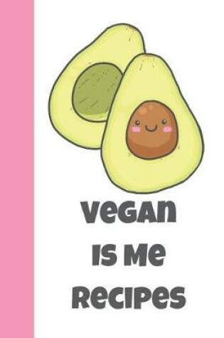 Cover of Vegan Is Me Recipes