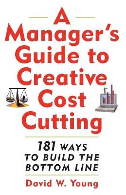 Book cover for A Manager's Guide to Creative Cost Cutting