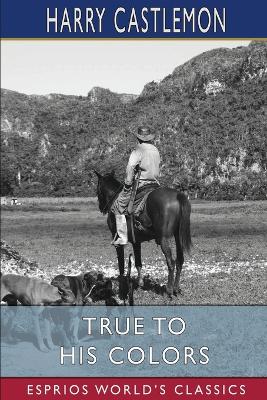 Book cover for True To His Colors (Esprios Classics)