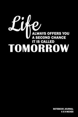 Book cover for Life Always Offers You A Second Chance It Is Called Tomorrow