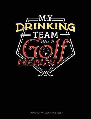 Book cover for My Drinking Team Has a Golf Problem
