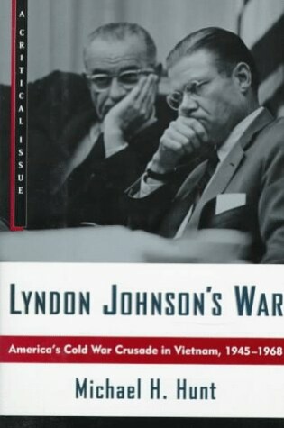 Cover of Lyndon Johnson's War: America's Cold War Crusade in Vietnam, 1945-1965