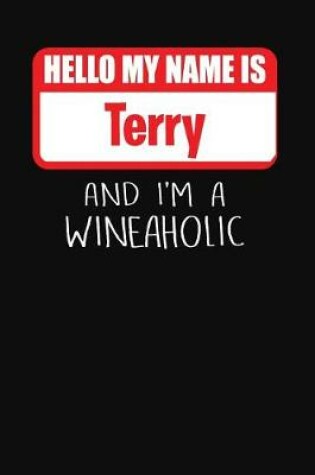 Cover of Hello My Name is Terry And I'm A Wineaholic