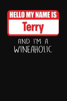 Book cover for Hello My Name is Terry And I'm A Wineaholic