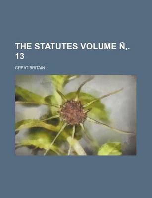 Book cover for The Statutes Volume N . 13