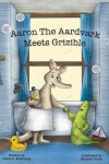 Book cover for Aaron the Aardvark Meets Grizible