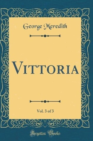 Cover of Vittoria, Vol. 3 of 3 (Classic Reprint)