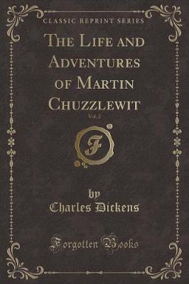 Book cover for The Life and Adventures of Martin Chuzzlewit, Vol. 2 (Classic Reprint)