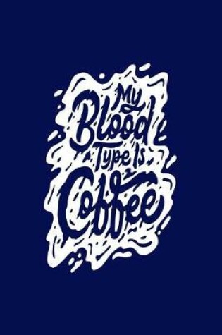 Cover of My Blood Type Is Coffee