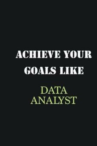 Cover of Achieve Your Goals Like Data Analyst