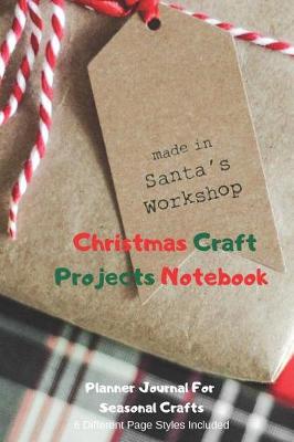 Book cover for Made In Santa's Workshop Christmas Craft Projects Notebook Planner Journal For Seasonal Crafts