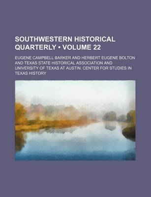 Book cover for Southwestern Historical Quarterly (Volume 22)