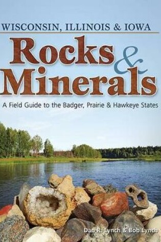 Cover of Rocks & Minerals of Wisconsin, Illinois & Iowa