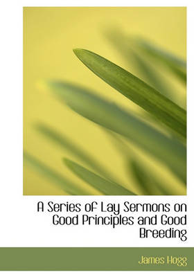 Book cover for A Series of Lay Sermons on Good Principles and Good Breeding