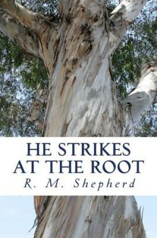 Cover of He Strikes at the Root