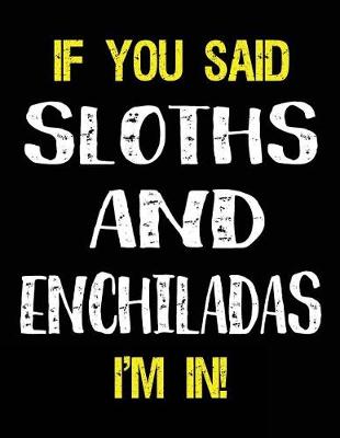 Book cover for If You Said Sloths and Enchiladas I'm in