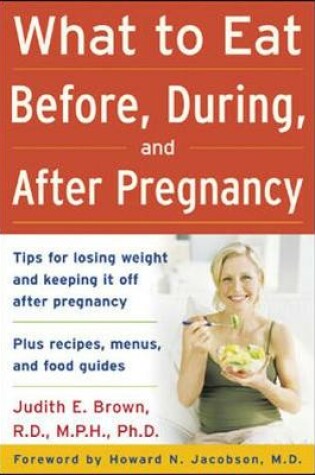 Cover of What to Eat Before, During, and After Pregnancy