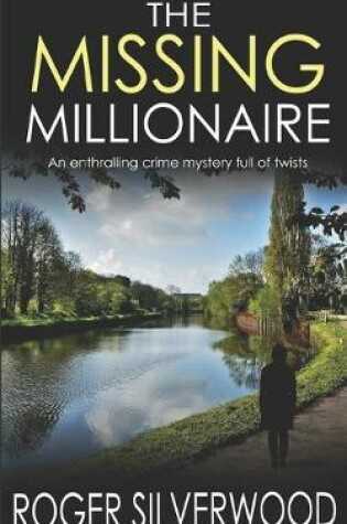 Cover of THE MISSING MILLIONAIRE an enthralling crime mystery full of twists