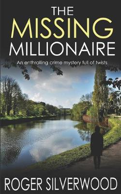 Cover of THE MISSING MILLIONAIRE an enthralling crime mystery full of twists