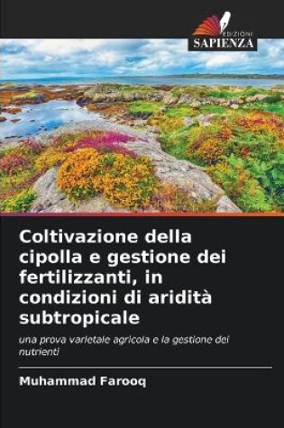 Cover of Coltivazione della cipolla e gestione dei fertilizzanti, in condizioni di aridità subtropicale