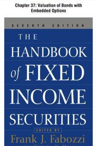 Cover of The Handbook of Fixed Income Securities, Chapter 37 - Valuation of Bonds with Embedded Options