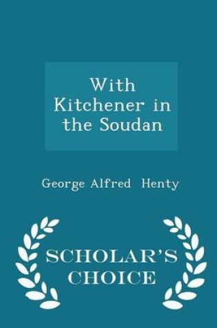 Cover of With Kitchener in the Soudan - Scholar's Choice Edition