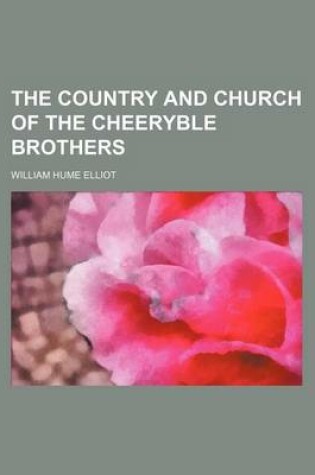 Cover of The Country and Church of the Cheeryble Brothers
