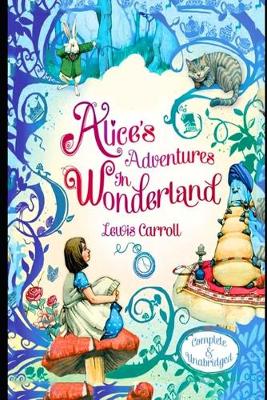Book cover for Alice's Adventures in Wonderland By Lewis Carroll (Children Book) "Illustrated And Annotated"
