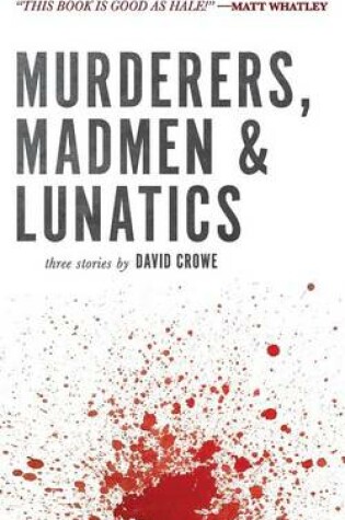 Cover of Murderers, Madmen & Lunatics