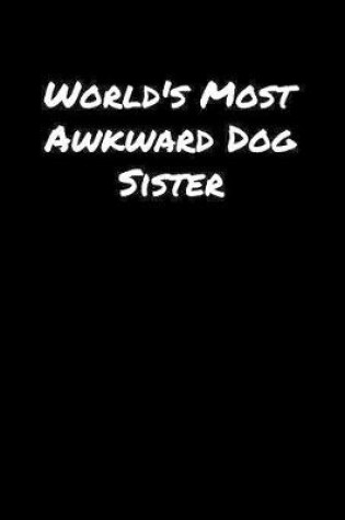 Cover of World's Most Awkward Dog Sister