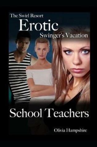 Cover of The Swirl Resort, Erotic Swinger's Vacation, School Teachers