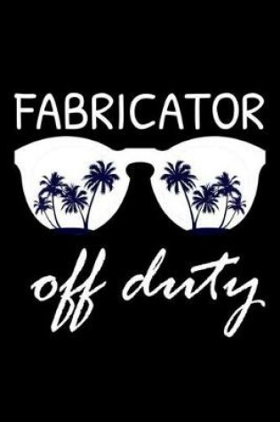 Cover of Fabricator Off Duty