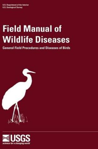 Cover of Field Manual of Wildlife Diseases - General Field Procedures and Diseases of Birds
