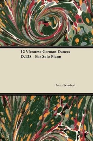 Cover of 12 Viennese German Dances D.128 - For Solo Piano