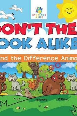 Cover of Don't They Look Alike? Find the Difference Animals