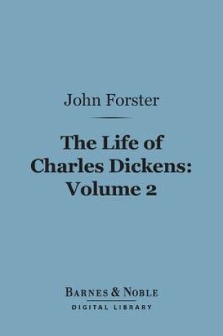 Cover of The Life of Charles Dickens, Volume 2 (Barnes & Noble Digital Library)